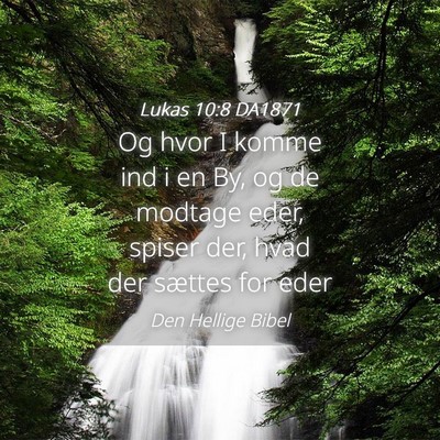 Picture 04 - Lukas 10:8 DA1871 - Og hvor I komme ind i en By, og de modtage eder, - Bible Verse Picture