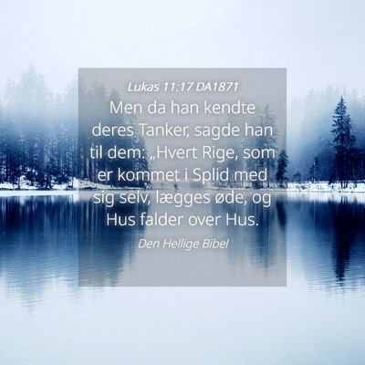 Picture 04 - Lukas 11:17 DA1871 - Men da han kendte deres Tanker, sagde han til - Bible Verse Picture