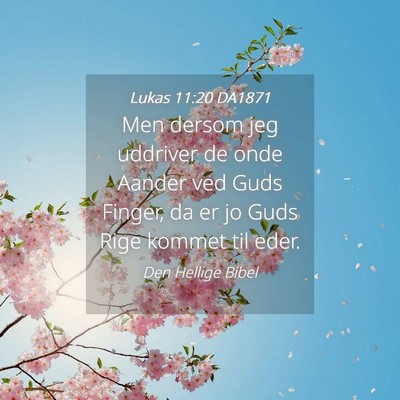 Picture 04 - Lukas 11:20 DA1871 - Men dersom jeg uddriver de onde Aander ved Guds - Bible Verse Picture