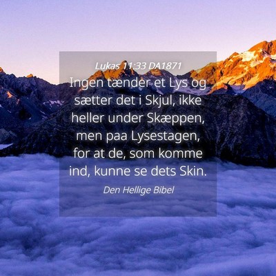 Picture 04 - Lukas 11:33 DA1871 - Ingen tænder et Lys og sætter det i Skjul, ikke - Bible Verse Picture