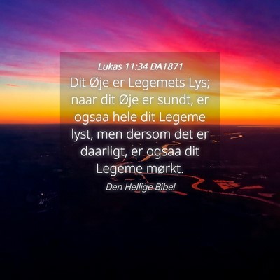 Picture 04 - Lukas 11:34 DA1871 - Dit Øje er Legemets Lys; naar dit Øje er sundt, - Bible Verse Picture