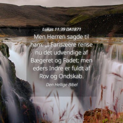 Picture 04 - Lukas 11:39 DA1871 - Men Herren sagde til ham: „I Farisæere rense - Bible Verse Picture