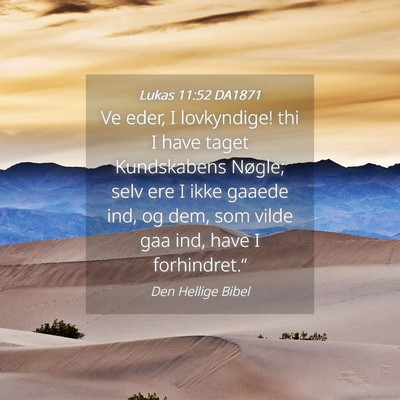 Picture 04 - Lukas 11:52 DA1871 - Ve eder, I lovkyndige! thi I have taget - Bible Verse Picture