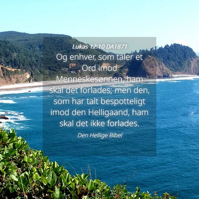Picture 04 - Lukas 12:10 DA1871 - Og enhver, som taler et Ord imod Menneskesønnen, - Bible Verse Picture