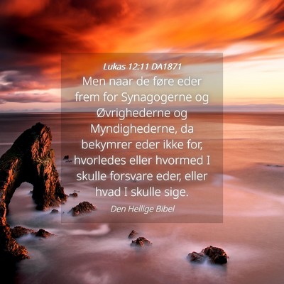 Picture 04 - Lukas 12:11 DA1871 - Men naar de føre eder frem for Synagogerne og - Bible Verse Picture