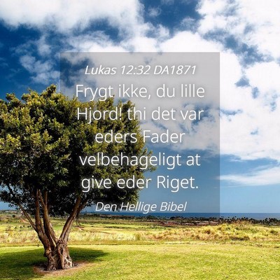 Picture 04 - Lukas 12:32 DA1871 - Frygt ikke, du lille Hjord! thi det var eders - Bible Verse Picture