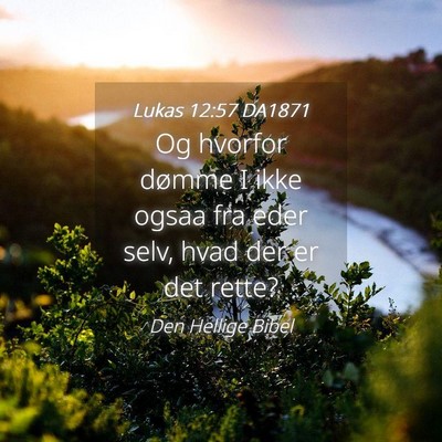Picture 04 - Lukas 12:57 DA1871 - Og hvorfor dømme I ikke ogsaa fra eder selv, - Bible Verse Picture