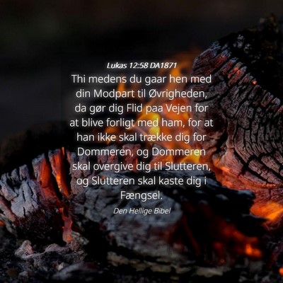 Picture 04 - Lukas 12:58 DA1871 - Thi medens du gaar hen med din Modpart til - Bible Verse Picture