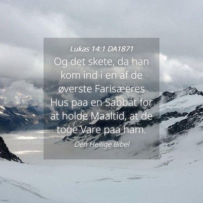Picture 04 - Lukas 14:1 DA1871 - Og det skete, da han kom ind i en af de øverste - Bible Verse Picture