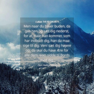 Picture 04 - Lukas 14:10 DA1871 - Men naar du bliver buden, da gaa hen og sæt dig - Bible Verse Picture