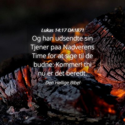Picture 04 - Lukas 14:17 DA1871 - Og han udsendte sin Tjener paa Nadverens Time for - Bible Verse Picture