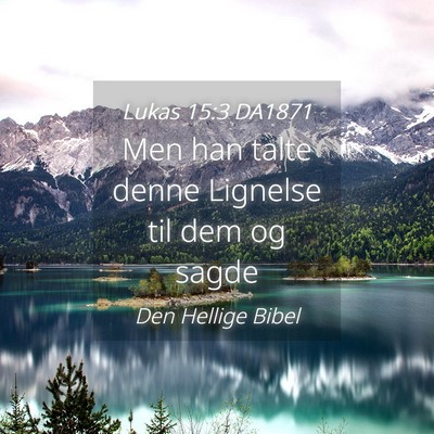 Picture 04 - Lukas 15:3 DA1871 - Men han talte denne Lignelse til dem og - Bible Verse Picture