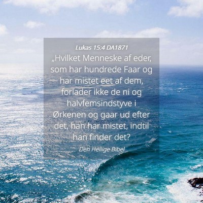 Picture 04 - Lukas 15:4 DA1871 - „Hvilket Menneske af eder, som har hundrede - Bible Verse Picture