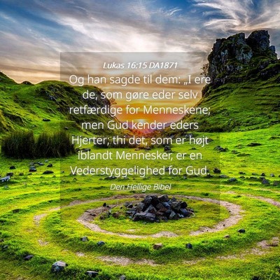 Picture 04 - Lukas 16:15 DA1871 - Og han sagde til dem: „I ere de, som gøre eder - Bible Verse Picture