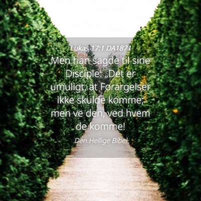 Picture 04 - Lukas 17:1 DA1871 - Men han sagde til sine Disciple: „Det er - Bible Verse Picture