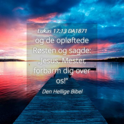 Picture 04 - Lukas 17:13 DA1871 - og de opløftede Røsten og sagde: „Jesus, - Bible Verse Picture