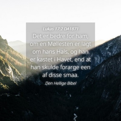 Picture 04 - Lukas 17:2 DA1871 - Det er bedre for ham, om en Møllesten er lagt om - Bible Verse Picture