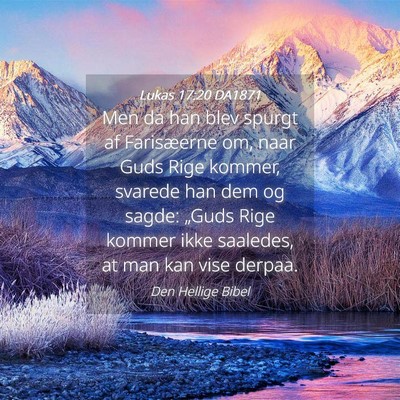 Picture 04 - Lukas 17:20 DA1871 - Men da han blev spurgt af Farisæerne om, naar - Bible Verse Picture