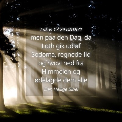 Picture 04 - Lukas 17:29 DA1871 - men paa den Dag, da Loth gik ud af Sodoma, - Bible Verse Picture