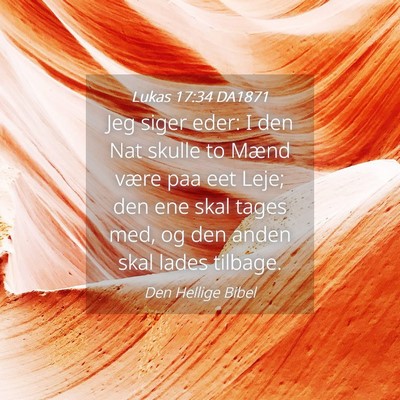 Picture 04 - Lukas 17:34 DA1871 - Jeg siger eder: I den Nat skulle to Mænd være - Bible Verse Picture