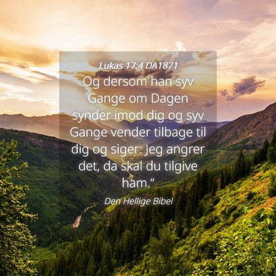 Picture 04 - Lukas 17:4 DA1871 - Og dersom han syv Gange om Dagen synder imod dig - Bible Verse Picture