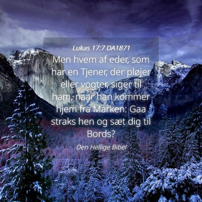Picture 04 - Lukas 17:7 DA1871 - Men hvem af eder, som har en Tjener, der pløjer - Bible Verse Picture