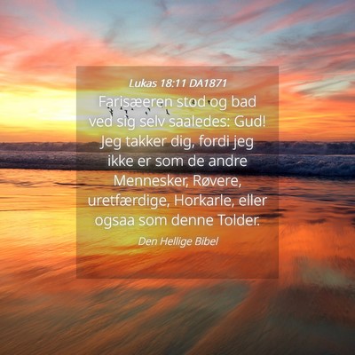 Picture 04 - Lukas 18:11 DA1871 - Farisæeren stod og bad ved sig selv saaledes: - Bible Verse Picture