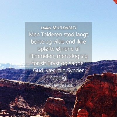 Picture 04 - Lukas 18:13 DA1871 - Men Tolderen stod langt borte og vilde end ikke - Bible Verse Picture