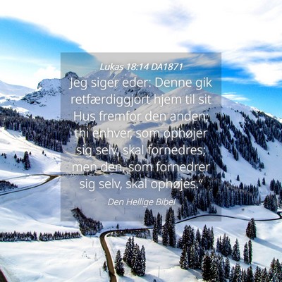 Picture 04 - Lukas 18:14 DA1871 - Jeg siger eder: Denne gik retfærdiggjort hjem - Bible Verse Picture