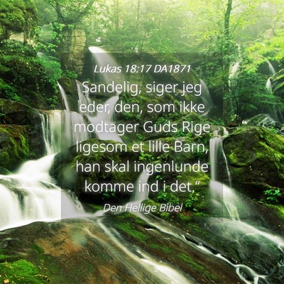 Picture 04 - Lukas 18:17 DA1871 - Sandelig, siger jeg eder, den, som ikke modtager - Bible Verse Picture