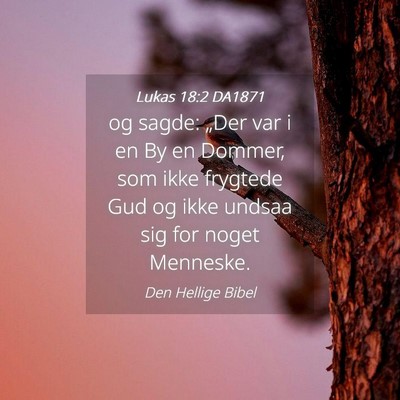 Picture 04 - Lukas 18:2 DA1871 - og sagde: „Der var i en By en Dommer, som ikke - Bible Verse Picture