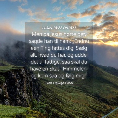 Picture 04 - Lukas 18:22 DA1871 - Men da Jesus hørte det, sagde han til ham: - Bible Verse Picture