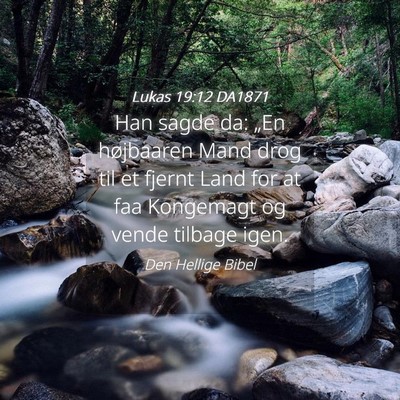 Picture 04 - Lukas 19:12 DA1871 - Han sagde da: „En højbaaren Mand drog til et - Bible Verse Picture