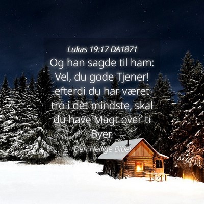 Picture 04 - Lukas 19:17 DA1871 - Og han sagde til ham: Vel, du gode Tjener! - Bible Verse Picture