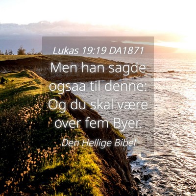 Picture 04 - Lukas 19:19 DA1871 - Men han sagde ogsaa til denne: Og du skal være - Bible Verse Picture
