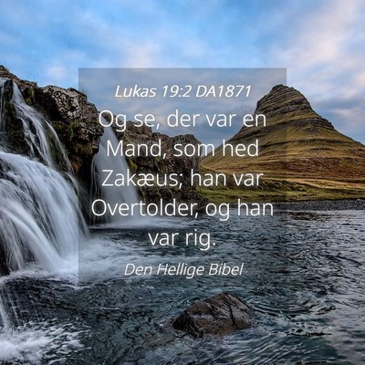 Picture 04 - Lukas 19:2 DA1871 - Og se, der var en Mand, som hed Zakæus; han var - Bible Verse Picture