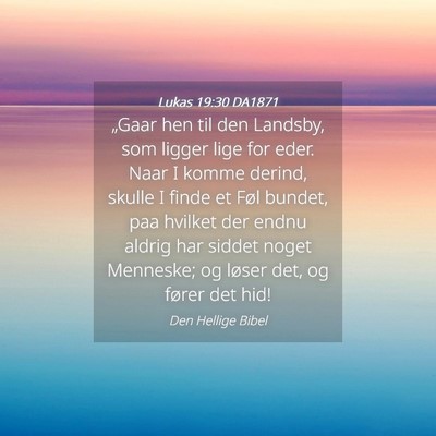 Picture 04 - Lukas 19:30 DA1871 - „Gaar hen til den Landsby, som ligger lige for - Bible Verse Picture