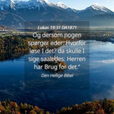 Picture 04 - Lukas 19:31 DA1871 - Og dersom nogen spørger eder: Hvorfor løse I - Bible Verse Picture