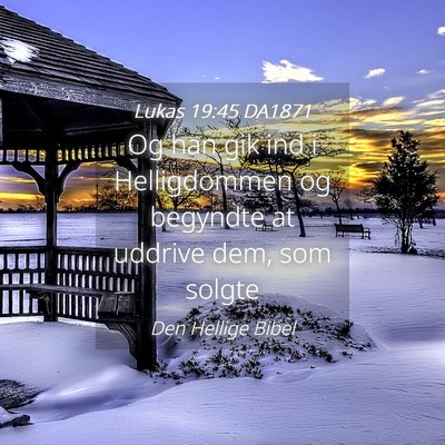 Picture 04 - Lukas 19:45 DA1871 - Og han gik ind i Helligdommen og begyndte at - Bible Verse Picture