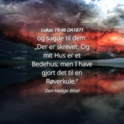 Picture 04 - Lukas 19:46 DA1871 - og sagde til dem: „Der er skrevet: Og mit Hus - Bible Verse Picture