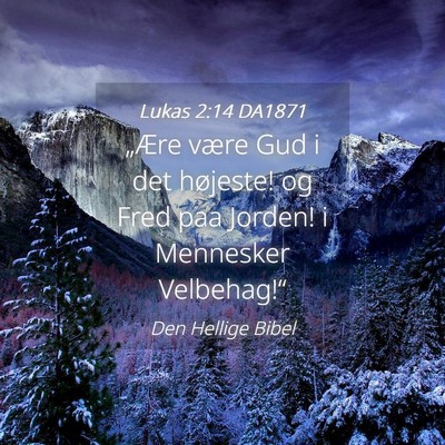 Picture 04 - Lukas 2:14 DA1871 - „Ære være Gud i det højeste! og Fred paa - Bible Verse Picture