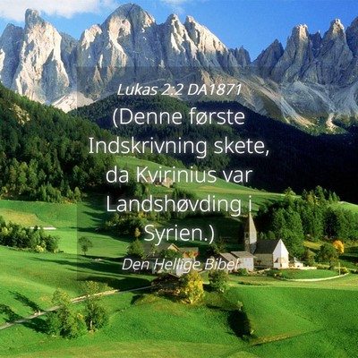 Picture 04 - Lukas 2:2 DA1871 - (Denne første Indskrivning skete, da Kvirinius - Bible Verse Picture