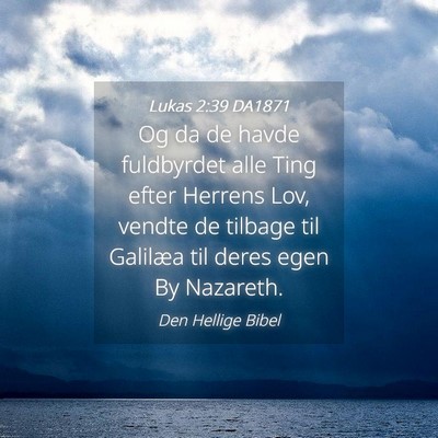 Picture 04 - Lukas 2:39 DA1871 - Og da de havde fuldbyrdet alle Ting efter Herrens - Bible Verse Picture