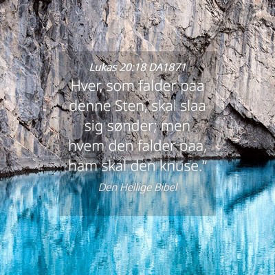 Picture 04 - Lukas 20:18 DA1871 - Hver, som falder paa denne Sten, skal slaa sig - Bible Verse Picture