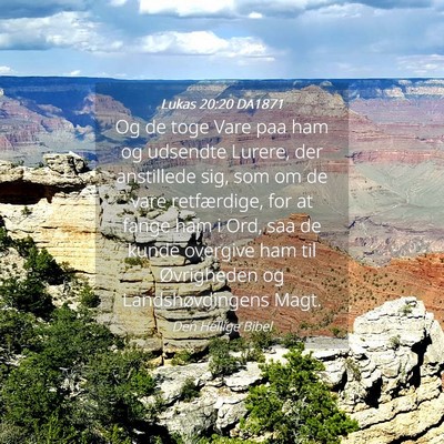 Picture 04 - Lukas 20:20 DA1871 - Og de toge Vare paa ham og udsendte Lurere, der - Bible Verse Picture
