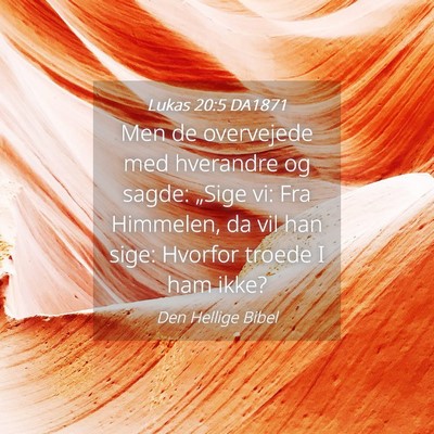 Picture 04 - Lukas 20:5 DA1871 - Men de overvejede med hverandre og sagde: „Sige - Bible Verse Picture
