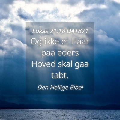 Picture 04 - Lukas 21:18 DA1871 - Og ikke et Haar paa eders Hoved skal gaa - Bible Verse Picture