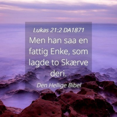 Picture 04 - Lukas 21:2 DA1871 - Men han saa en fattig Enke, som lagde to Skærve - Bible Verse Picture