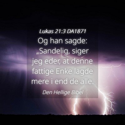 Picture 04 - Lukas 21:3 DA1871 - Og han sagde: „Sandelig, siger jeg eder, at - Bible Verse Picture