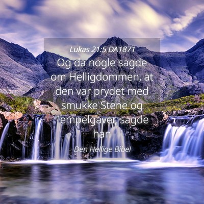 Picture 04 - Lukas 21:5 DA1871 - Og da nogle sagde om Helligdommen, at den var - Bible Verse Picture